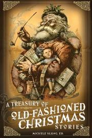 Cover of: A Treasury of Old-Fashioned Christmas Stories by Michele B. Slung