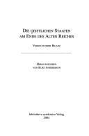 Cover of: Die geistlichen Staaten am Ende des alten Reiches by hrsg. von Kurt Andermann.