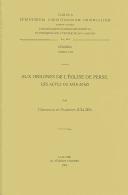 Cover of: Aux Origines De L'eglise De Perse: Les Actes De Mar Mari (Corpus Scriptorium Christianorum Orientalium)