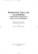 Cover of: Broadcasting, Voice, and Accountability: A Public Interest Approach to Policy, Law, and Regulation (The New Media World)