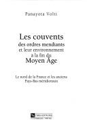 Cover of: Les couvents des ordres mendiants et leur environnement à la fin du moyen âge: Le nord de la France et les anciens Pays-Bas méridionaux