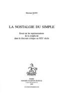 Cover of: La nostalgie du simple: essai sur les représentations de la simplicité dans le discours critique au XIXe siècle