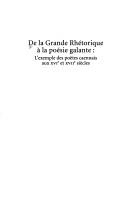 Cover of: De la grande rhétorique à la poésie galante: l'exemple des poètes caennais aux XVIe et XVIIe siècles : actes du colloque organisé à l'Université de Caen Basse-Normandie les 8 et 9 mars 2002