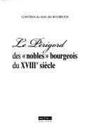 Cover of: Le Périgord des "nobles" bourgeois du XVIIIe siècle