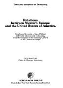 Cover of: Relations between Western Europe and the United States of America: [Strasbourg talks], 29-30 June 1981, Palais de l'Europe, Strasbourg