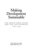 Cover of: Making development sustainable by World Bank