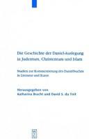 Cover of: Die Geschichte der Daniel-Auslegung in Judentum, Christentum und Islam: Studien zur Kommentierung des Danielbuches in Literatur und Kunst
