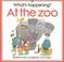 Cover of: What's happening at the zoo