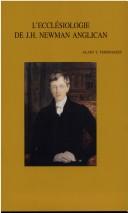 Cover of: L' ecclésiologie de John Henry Newman anglican (1816-1845) by Alain Thomasset