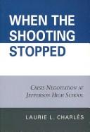 Cover of: When the Shooting Stopped by Laurie Charls