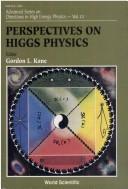 Cover of: Perspectives on Higgs Physics (Advanced Series on Directions in High Energy Physics) by Gordon L. Kane