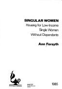 Cover of: Singular women: housing for low-income single women without dependants