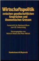 Cover of: Wirtschaftspolitik zwischen gesellschaftlichen Ansprüchen und ökonomischen Grenzen by herausgegeben von Helmut Hesse und Peter Welzel.