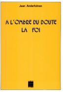 Cover of: À l'ombre du doute, la foi by Jean Anderfuhren