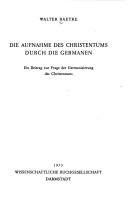 Cover of: Die Aufnahme des Christentums durch die Germanen by Baetke, Walter