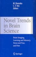 Cover of: Novel trends in brain science: brain imaging, learning and memory, stress and fear, and pain