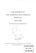 Cover of: rebirth of the Norfolk and Norwich Hospital, 1874-1883: an architectural exploration