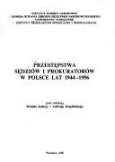 Cover of: Przestępstwa sędziów i prokuratorów w Polsce lat 1944-1956