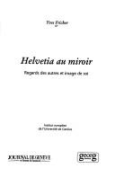 Cover of: Helvetia au miroir: regards des autres et image de soi