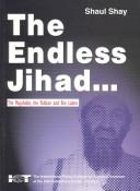 Cover of: The Endless Jihad: The Mujahidin, the Taliban and Bin Laden