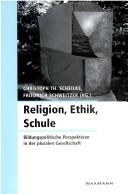 Cover of: Religion, Ethik, Schule: bildungspolitische Perspektiven in der pluralen Gesellschaft