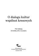 Cover of: O dialogu kultur wspólnot kresowych