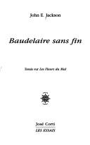 Cover of: Baudelaire sans fin: essais sur Les fleurs du mal