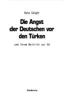 Die Angst der Deutschen vor den T urken und ihrem Beitritt zur EU by Baha G ung or