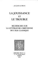 Cover of: Titre courant, tome 32: La jouissance et le trouble: recherches sur la litterature chretienne de l'age classique