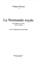 Cover of: La Normandie royale: des Capétiens aux Valois, XIIIe-XIVe siècle