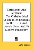 Cover of: Christianity and idealism by by John Watson.