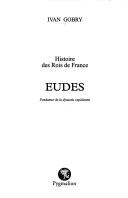 Eudes, fondateur de la dynastie capetienne by Ivan Gobry