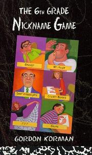 Cover of: The sixth grade nickname game by Gordon Korman, Gordon Korman