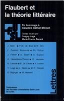 Cover of: Flaubert et la théorie littéraire: en hommage à Claudine Gothot-Mersch