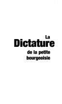 Cover of: La dictature de la petite bourgeoisie