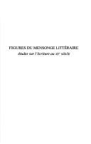Cover of: Figures du mensonge littéraire: études sur l'écriture au XXe siècle
