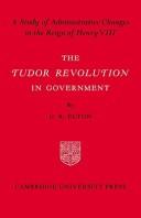 The Tudor revolution in government by G. R. Elton