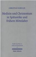 Cover of: Studien und Texte zu Antike und Christentum, Bd. 27: Medizin und Christentum in Sp atantike und fr uhem Mittelalter