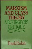 Cover of: Marxism and class theory by Frank Parkin
