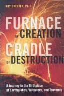 Cover of: Furnace of creation, cradle of destruction by R. Chester, R. Chester