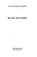 No país do futebol by Luiz Henrique de Toledo