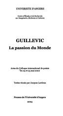 Cover of: Guillevic: la passion du monde : actes du Colloque international de poésie les 24 et 25 mai 2002