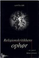 Cover of: Religionskritikkens ophør: set i lyset af Niklas Luhmann