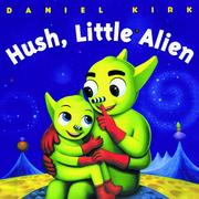 Cover of: Hush, little alien by Daniel Kirk