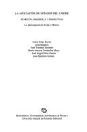 Cover of: La Asociación de Estados del Caribe: aparición, desarrollo y perspectivas : la participación de Cuba y México