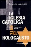 Cover of: La Iglesia Católica ante el holocausto: España y América Latina, 1933-1945
