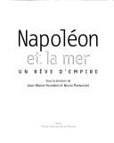 Cover of: Napoléon et la mer, un rêve d'empire by sous la direction de Jean-Marcel Humbert et Bruno Ponsonnet.