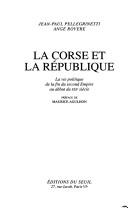 Cover of: La Corse et la République: la vie politique de la fin du second Empire au début du XXIe siècle