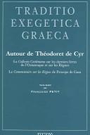Cover of: Autour De Theodoret De Cyr: La Collectio Coisliniana Sur Les Derniers Livres De LOctateuque Et Sur Les Regnes : Le Commentaire Sur Les Regnes De Procope De Gaza (Traditio Exegetica Graeca)
