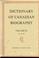 Cover of: Dictionary of Canadian Biography / Dictionaire Biographique du Canada